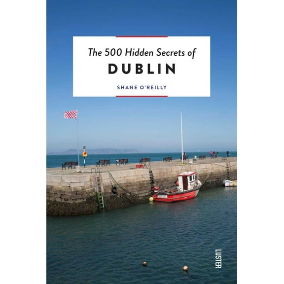 500 Hidden Secrets The 500 Hidden Secrets of Dublin, (Paperback)