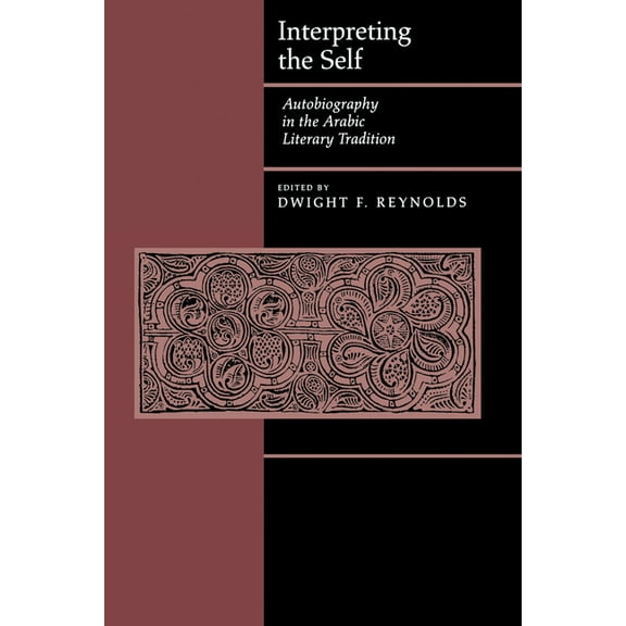Interpreting the Self: Autobiography in the Arabic Literacy Tradition, (Paperback)