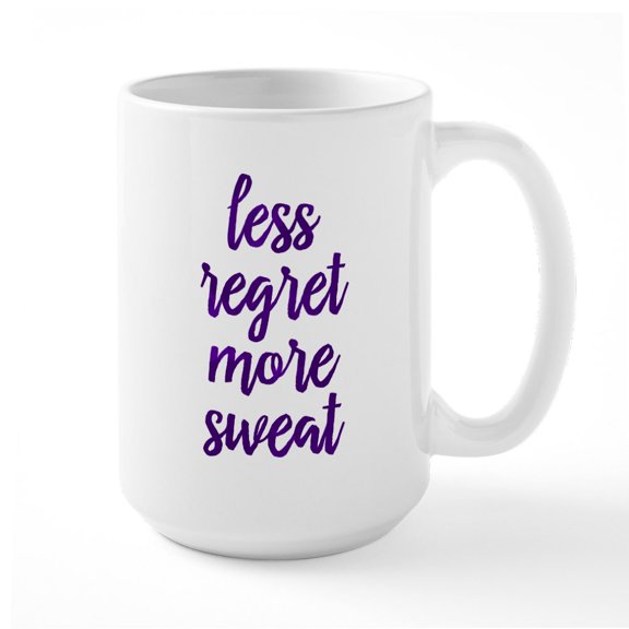 CafePress - Less Regret More Sweat - 15 oz Ceramic Large White Novelty Mug