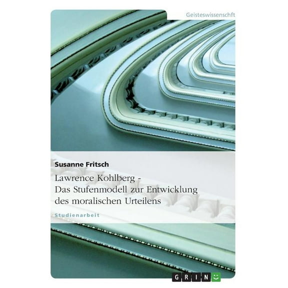 Lawrence Kohlberg - Das Stufenmodell zur Entwicklung des moralischen Urteilens, (Paperback)