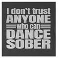 thumbnail image 3 of 9 Crowns Tees I Don't Trust Anyone Who Can Dance Sober Tee Shirt (Juniors Charcoal, Large), 3 of 3
