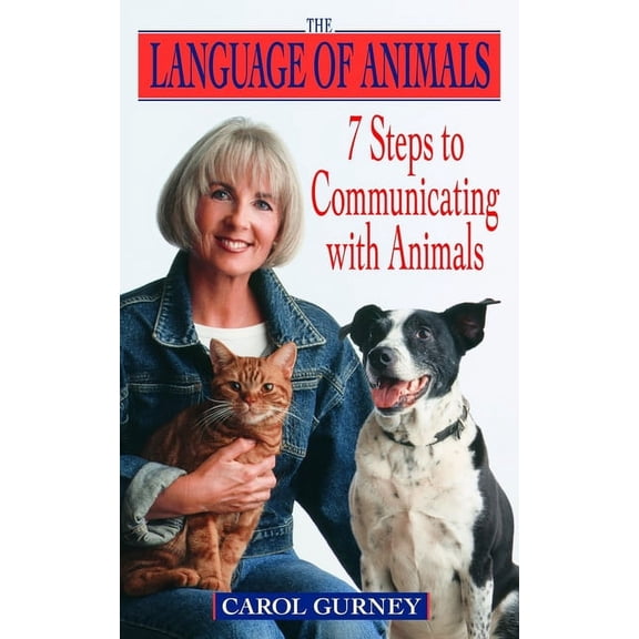 The Language of Animals: 7 Steps to Communicating with Animals, (Paperback)