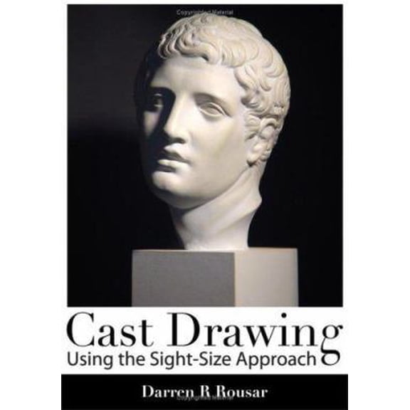 Pre-Owned Cast Drawing Using the Sight-Size Approach (Paperback) by Darren R Rousar
