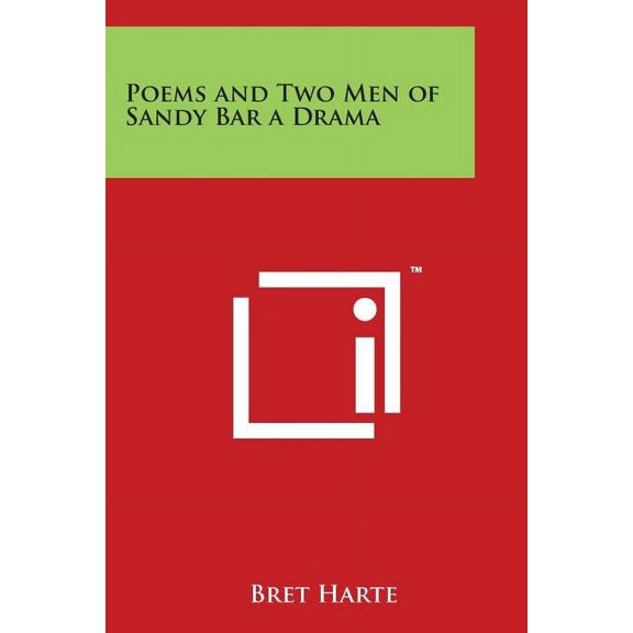 Poems and Two Men of Sandy Bar a Drama