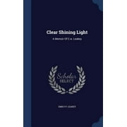 Clear Shining Light: A Memoir Of C.W. Leakey
