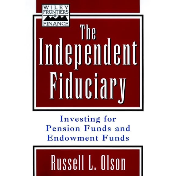 Pre-Owned The Independent Fiduciary: Investing for Pension Funds and Endowment Funds (Frontiers in Finance Series) Hardcover
