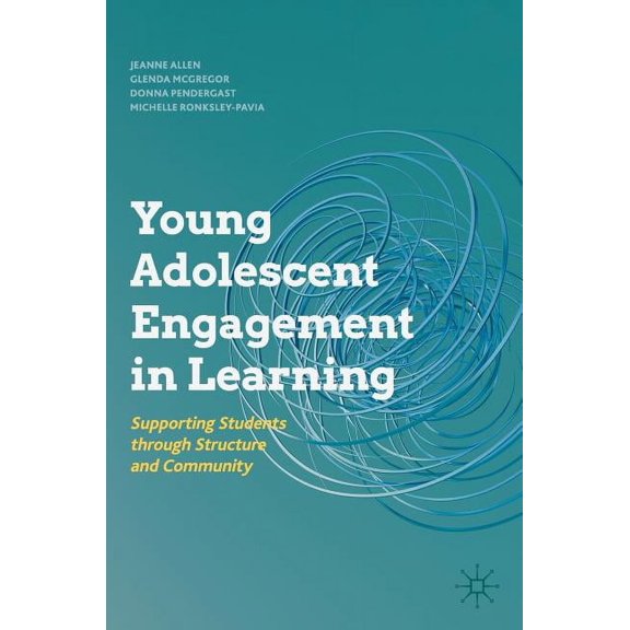 Young Adolescent Engagement in Learning: Supporting Students Through Structure and Community, (Hardcover)