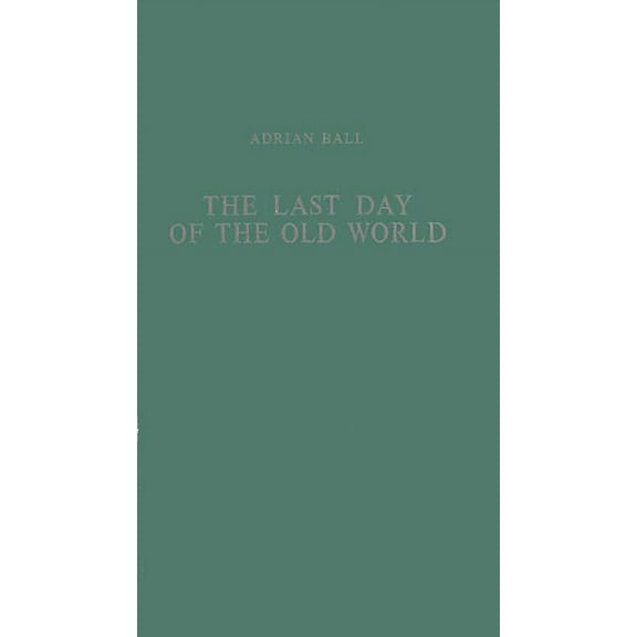 The Last Day of the Old World, (Hardcover)