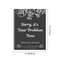 thumbnail image 6 of End of Life Planner Title Sorry Its Your Problem Now Because Im Dead Organizer Binder Notebook（8.46×11in）, 6 of 6