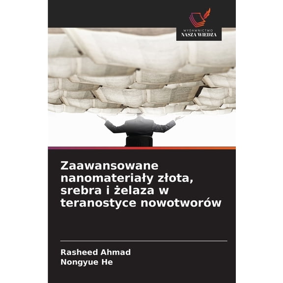 Zaawansowane nanomaterialy zlota, srebra i żelaza w teranostyce nowotworów, (Paperback)