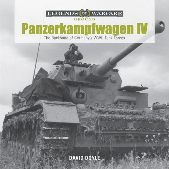 Legends of Warfare: Ground Panzerkampfwagen IV: The Backbone of Germany's WWII Tank Forces, Book 1, (Hardcover)