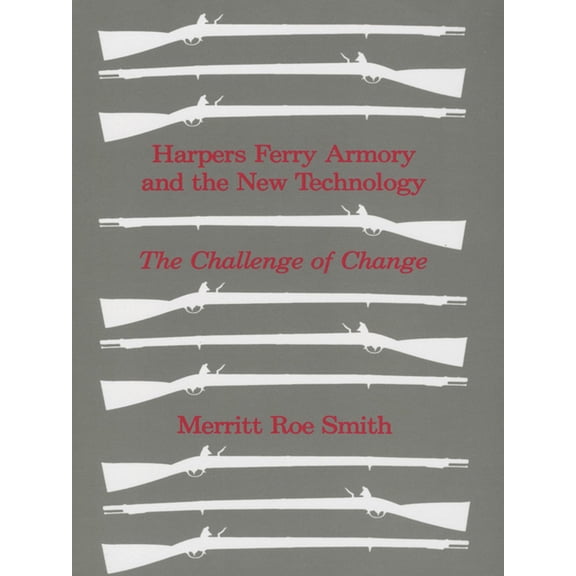 Harpers Ferry Armory and the New Technology: American Thought and Culture 1680-1760, (Paperback)