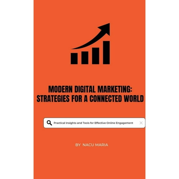 Modern Digital Marketing Strategies for a Connected World, (Paperback)