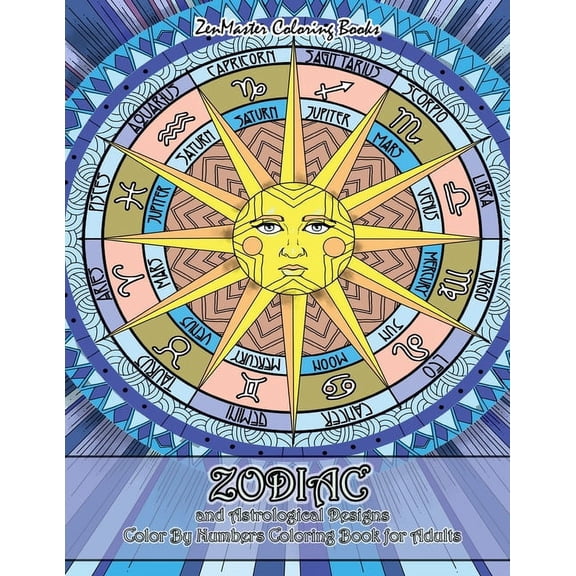 Adult Color by Number Coloring Books Zodiac and Astrological Designs Color By Numbers Coloring Book for Adults: An Adult Color By Number Book of Zodiac Desig, Book 46, (Paperback)