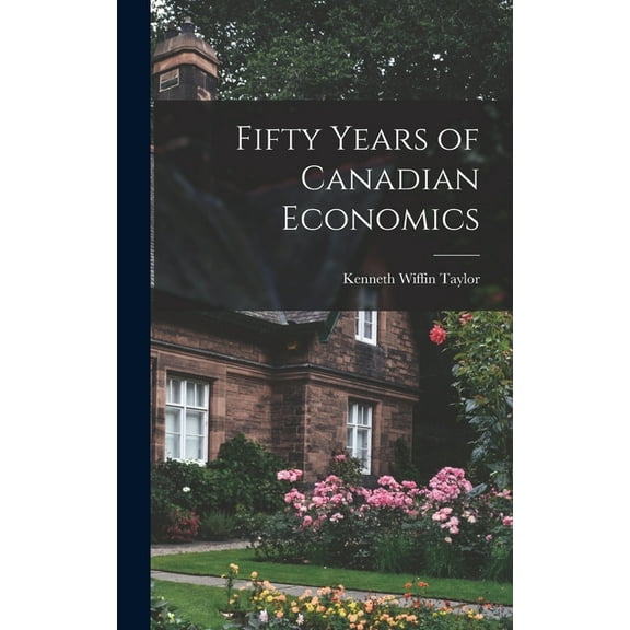 Fifty Years of Canadian Economics, (Hardcover)
