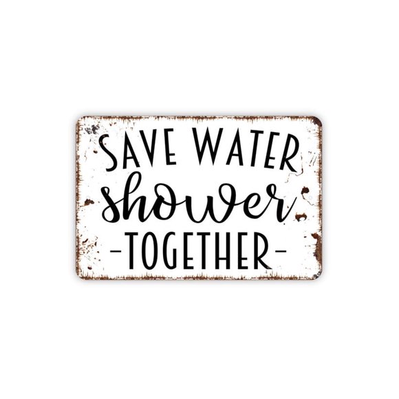 (Aluminum metal) Save Water Shower Together Sign Funny Bathroom Metal Sign Farmhouse Contemporary Modern Wall Metal Sign Size: 16 x 12 Inch