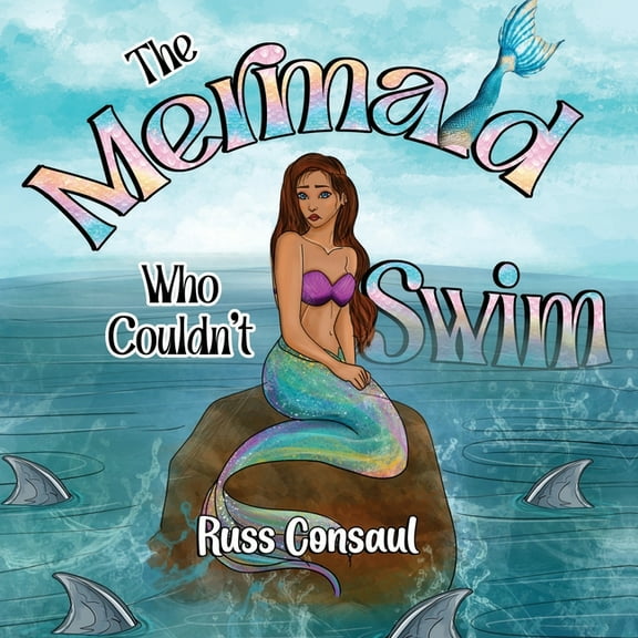 The Mermaid Who Couldn't Swim, (Paperback)