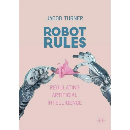 UPC: 9783319962344 | Robot Rules: Regulating Artificial Intelligence (Paperback)