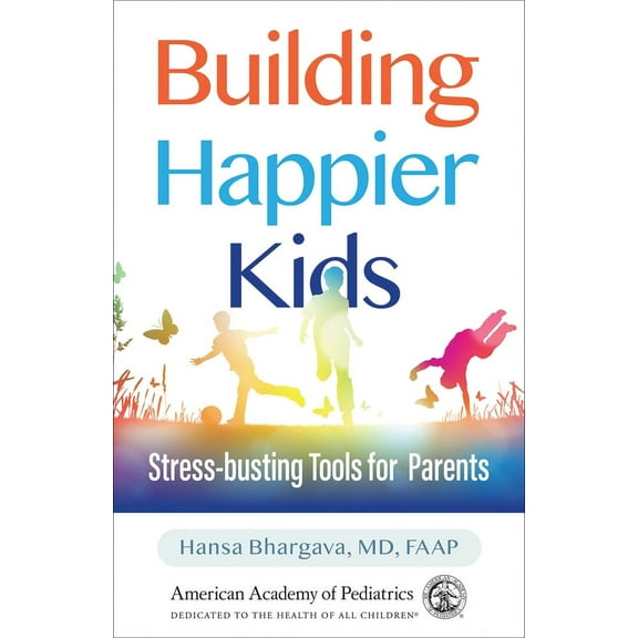 Building Happier Kids : Stress-busting Tools for Parents (Paperback)