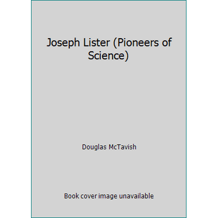 Joseph Lister (Pioneers of Science) [Library Binding - Used]
