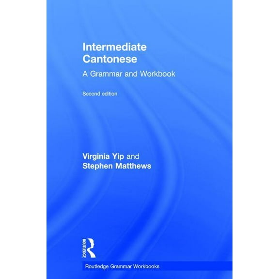 Routledge Grammar Workbooks Intermediate Cantonese: A Grammar and Workbook, (Hardcover)