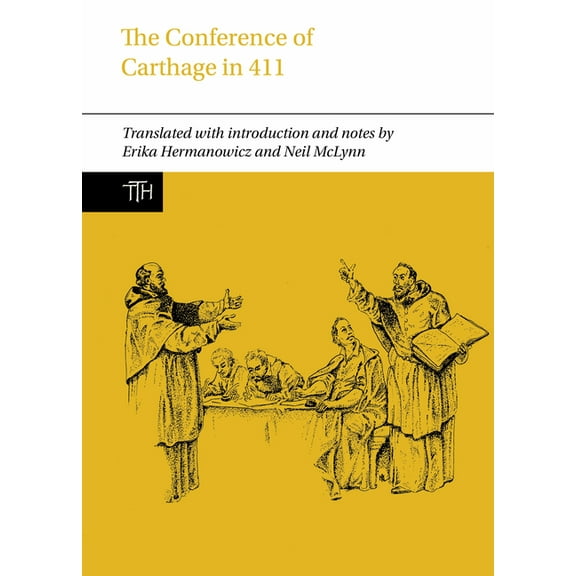 Translated Texts for Historians The Conference of Carthage in 411, Book 90, (Hardcover)