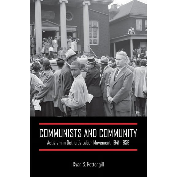 Communists and Community : Activism in Detroit's Labor Movement, 1941-1956 (Hardcover)