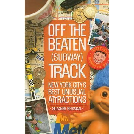 Off the Beaten (Subway) Track : New York City's Best Unusual (Best Paris Subway App)