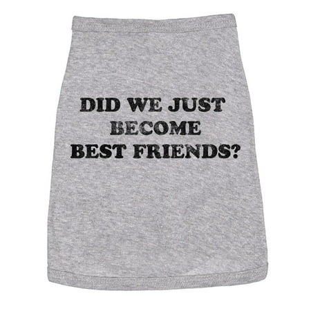 Dog Shirt Did We Become Best Friends Cute Clothes Small Breed Novelty