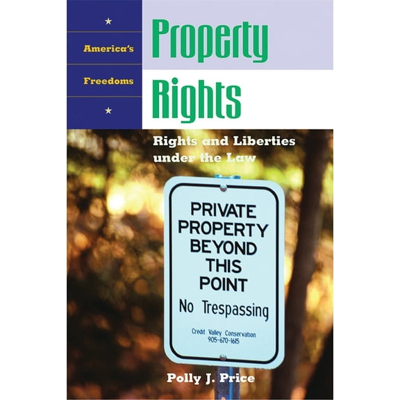 America's Freedoms Property Rights: Rights and Liberties Under the Law, (Hardcover)