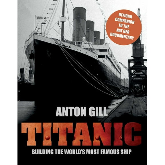 Titanic: Building The World's Most Famous Ship, (Paperback)