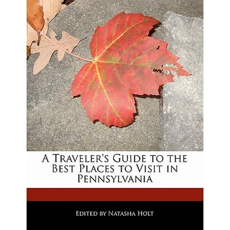 A Traveler's Guide to the Best Places to Visit in (Best Places In Pennsylvania)