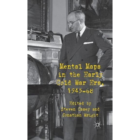 Mental Maps in the Early Cold War Era, 1945-68, (Hardcover)