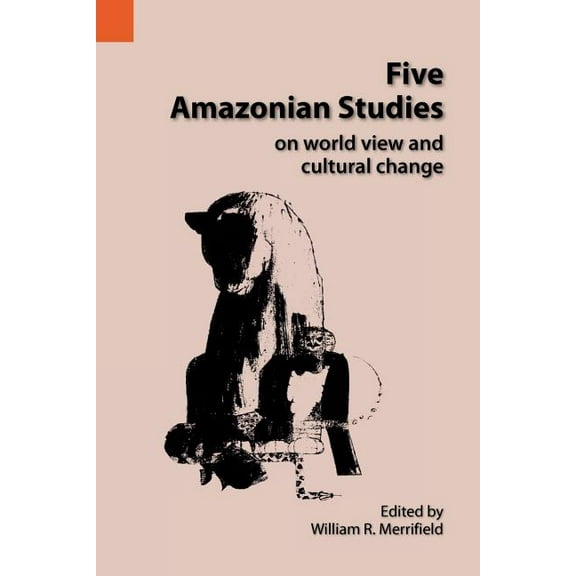 Five Amazonian Studies on Worldview and Cultural Change (Paperback)