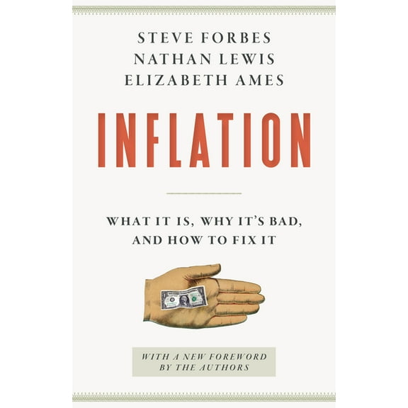 Inflation: What It Is, Why It's Bad, and How to Fix It, (Paperback)