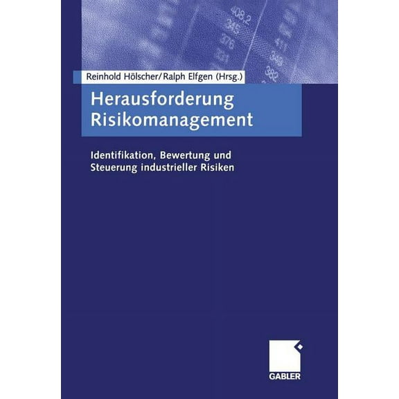 Herausforderung Risikomanagement: Identifikation, Bewertung Und Steuerung Industrieller Risiken, (Paperback)