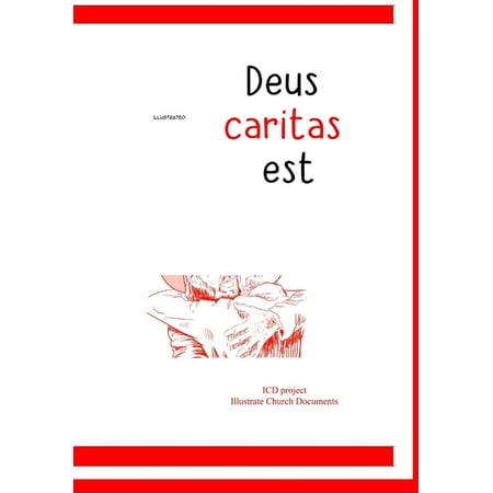 Illustrated Catholic Encyclicals illustrated Deus caritas est: Of Christian Love Book 1 (Paperback)