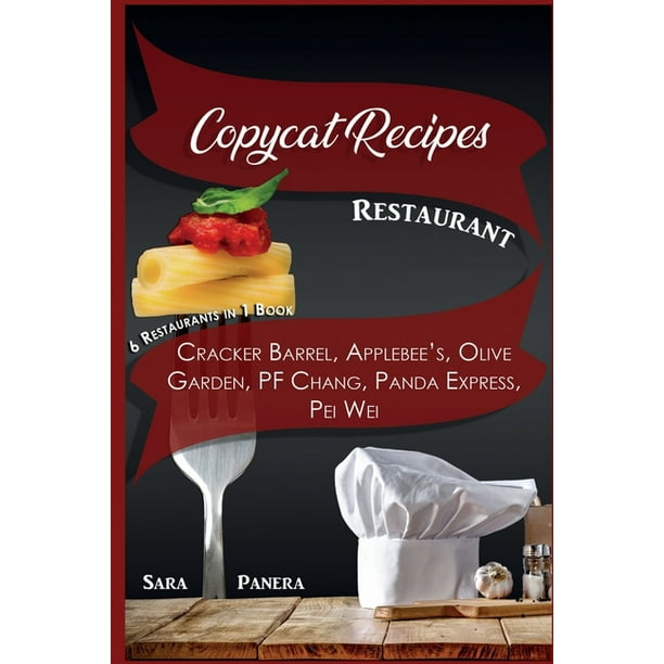 Copycat Recipes Restaurant : Cracker Barrel, Applebee's, Olive Garden, Pf Chang, Panda Express, Pei Wei (Paperback)