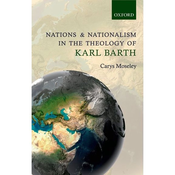 Nations and Nationalism in the Theology of Karl Barth, (Hardcover)