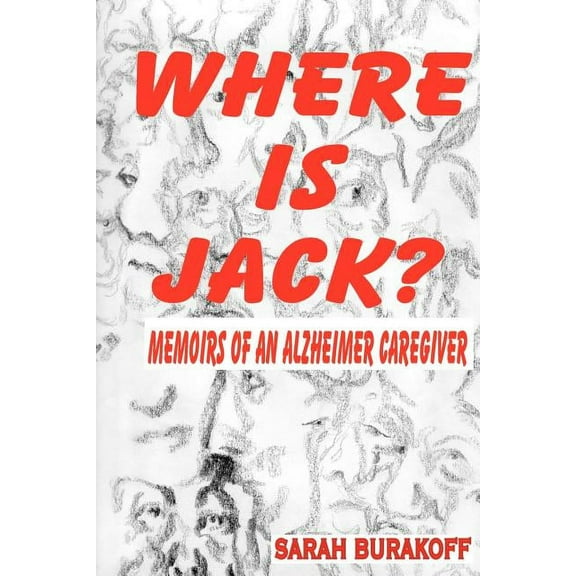 Where Is Jack? Memoirs of an Alzheimer's Caregiver, (Paperback)