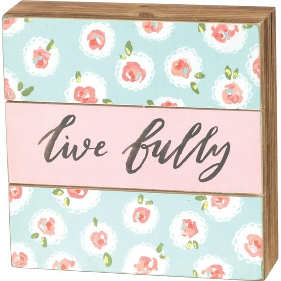PRIMITIVES  BY KATHY Live Fully Slat Box Sign in Floral