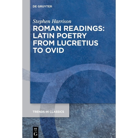 Trends in Classics - Supplementary Volum Roman Readings: Latin Poetry from Lucretius to Ovid, Book 188, (Hardcover)