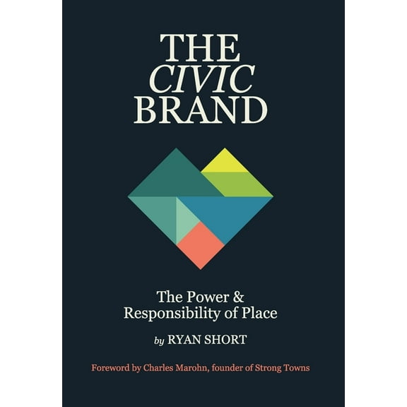 The Civic Brand: The Power & Responsibility of Place, (Hardcover)