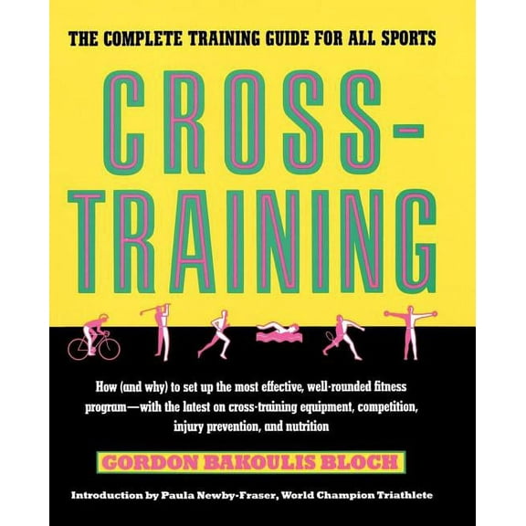 Cross-Training: The Complete Training Guide for All Sports, (Paperback)