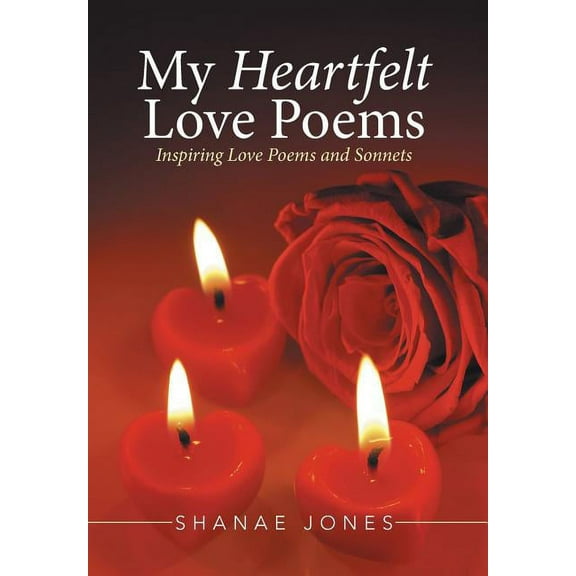 My Heartfelt Love Poems : Inspiring Love Poems and Sonnets (Hardcover)