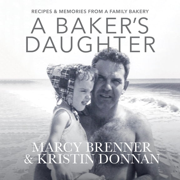 A Baker's Daughter: Recipes & Memories from a Family Bakery, (Paperback)