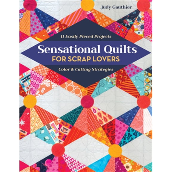 Pre-Owned Sensational Quilts for Scrap Lovers : 11 Easily Pieced Projects; Color & Cutting Strategies (Paperback)