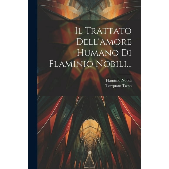 Il Trattato Dell'amore Humano Di Flaminio Nobili... (Paperback)