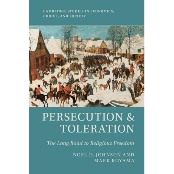 Cambridge Studies in Economics, Choice, Persecution & Toleration, (Hardcover)