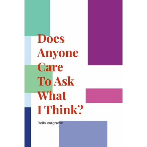 Does Anyone Care To Ask What I Think?, (Paperback)